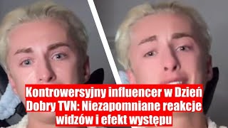 Kontrowersyjny influencer w Dzień Dobry TVN Efekty występu przeszły najśmielsze ocz [upl. by Kella91]