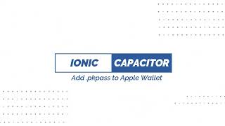 Ionic Capacitor  Add pkpass files to Apple Wallet [upl. by Katee376]