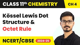 Kössel Lewis Dot Structure and Octet Rule  Class 11 Chemistry Chapter 4  CBSE 202425 [upl. by Ahsieit322]