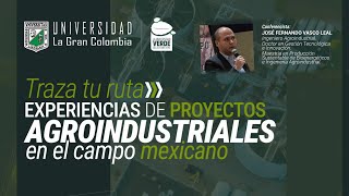 14 noviembre 200pm Traza tu Ruta Experiencias de Proyectos Agroindustriales en el Campo Mexicano [upl. by Samled]