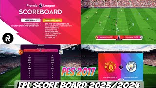 PES 2017 ePREMIER LEAGUE SCOREBOARD V3 20232024  ALL PATCHES  MASTER LEAGUE  BEST SCOREBOARD [upl. by Lyndsey858]