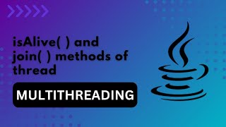 03isAlive and join methods of Thread  Java for beginners [upl. by Paulsen637]