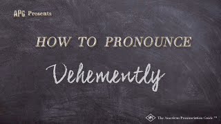 How to Pronounce Vehemently Real Life Examples [upl. by Nevile757]