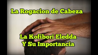 Rogacion de Cabeza  La Rogacion de CabezaRogacion de Cabeza y Guía Para la Kofibori EleddaEyiogbe [upl. by Avon]