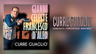 Gianni Celeste Ft Francesco DAleo  Curre Guagliò [upl. by Buderus]