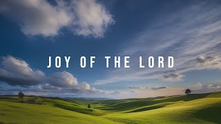 JOY OF THE LORD  Instrumental for Prayer and Worship Music [upl. by Anabal563]