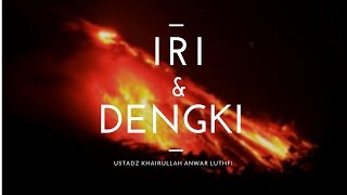 Iri Dengki  Ustadz Khairullah Anwar Luthfi Lc [upl. by Reece796]