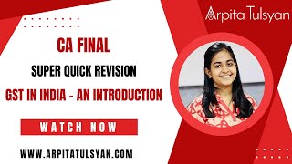 GST in India  Introduction  CA Final IDT GST Super Quick Revision by CA Arpita Tulsyan MayNov24 [upl. by Esinart]