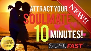 🎧ATTRACT YOUR SOULMATE IN 10 MINUTES SUBLIMINAL AFFIRMATIONS BOOSTER [upl. by Gievlos163]