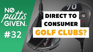 Direct To Consumer Golf Clubs  NoPuttsGiven 32 [upl. by Viva]