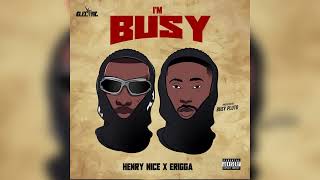 Henry Nice  Busy Remix Official Audio ft erigganewmoney [upl. by Brodsky]