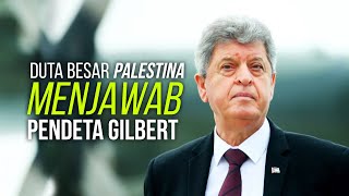 DUTA BESAR PALESTINA MENJAWAB PENDETA GILBERT [upl. by Marcy333]