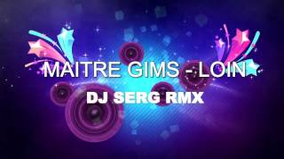 Maitre Gims  Loin Dj Serg Rmx [upl. by Rheingold935]