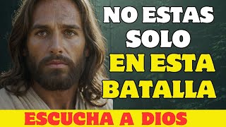 no ests solo en tus batallas  ESCUCHA A DIOS [upl. by Apurk]