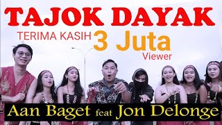 Tajok Dayak  Aan Baget feat Jon Delonge Official Video [upl. by Uri]