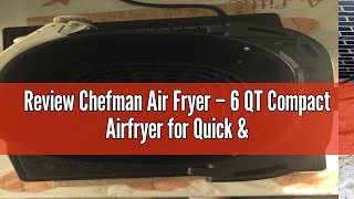 Review Chefman Air Fryer – 6 QT Compact Airfryer for Quick amp Easy Meals in Minutes Features HiFry [upl. by Cressi]