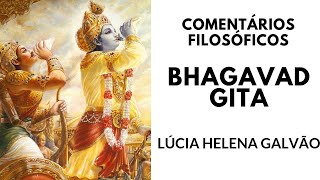 BHAGAVAD GITA  Comentários filosóficos sobre o livro sagrado indiano com a Prof Lúcia Helena Galvão [upl. by Haynes]