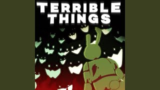 TERRIBLE THINGS [upl. by Nathan87]