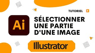 Comment sélectionner seulement une partie dune image sur Illustrator [upl. by Rekab]