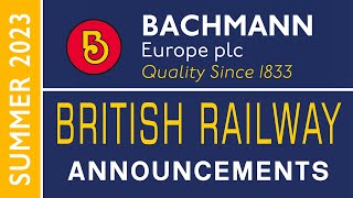 Bachmann Europe  British Railway Announcements  SUMMER 2023 [upl. by Enelak585]