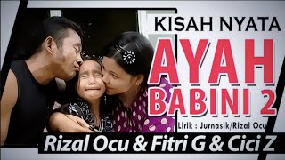 AYAH BABINI 2 Cover Chaaha Hai Tujhko  Lagu Ocu  Rizal Ocu Fitri gondo amp Cici Zani [upl. by Howzell]