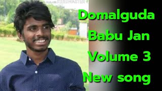 Domalguda Babu Jan New Song Volume 3 [upl. by Maguire617]