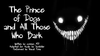 The Prince of Dogs and All Those Who Bark Creepypasta Reading [upl. by Thanasi990]