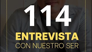 114 Entrevista con nuestro Ser [upl. by Yesnek70]