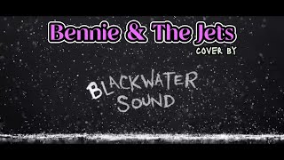 Bennie and the Jets cover by BlackWater Sound [upl. by Ihcur]