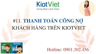 11 THANH TOÁN CÔNG NỢ KHÁCH HÀNG KIOTVIET  0901302456  Tỉnh KiotViet [upl. by Claudine]