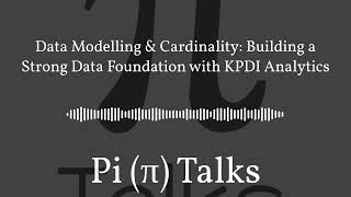 Data Modelling amp Cardinality Building a Strong Data Foundation with KPDI Analytics  Pi π Talks [upl. by Otilegna]