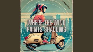 Where the Wind Paints Shadows [upl. by Queena626]