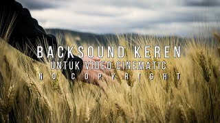 Backsound Keren No Copyright untuk Video Cinematic  Tentang Semua [upl. by Ahsrats437]