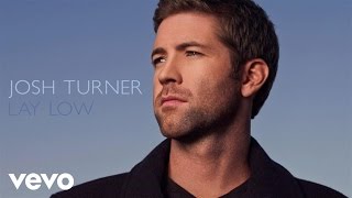 Josh Turner  Lay Low Official Audio [upl. by Jac]