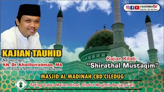 🔴 LIVE   55  Kajian Tauhid Malam Ahad Masjid Al Madinah CBD Ciledug  Kitab Shiratal Mustaqim [upl. by Obelia]