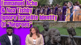 Emmanuel Acho amp Noa Tishby Ignore Israelite Identity Of “Negroes” [upl. by Esertap]