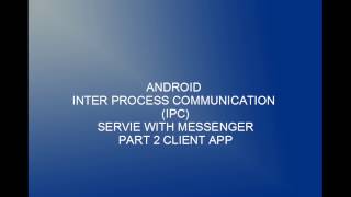 Android IPC Bound Service using Messenger part 2 Client app [upl. by Vincent]