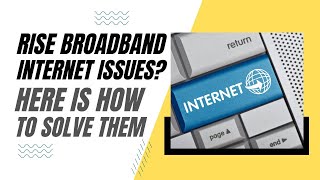 Rise Broadband Internet Problems Here is How To Solve Them [upl. by Cilla11]