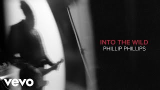 Phillip Phillips  Into The Wild Audio [upl. by Anirtap]