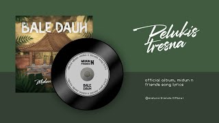 PELUKIS TRESNA  Midun N Friends  Official Video Lyric [upl. by Neik]