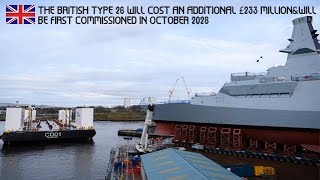 The British Type 26 will cost an additional £233 millionampwill be first commissioned in October 2028 [upl. by Yursa]