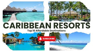 Top 10 Affordable Caribbean Destinations for 2025 Budget AllInclusive Deals [upl. by Ihsorih]