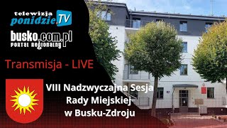 VIII Nadzwyczajna Sesja Rady Miejskiej w BuskuZdroju  transmisja LIVE [upl. by Bevis]