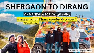 Shergaon to Dirang  Mandala Top  sangti valley  Kolkata to Arunachal pradesh roadtip by car 2023 [upl. by Ynahpit]