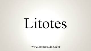 How To Pronounce Litotes [upl. by Busby]