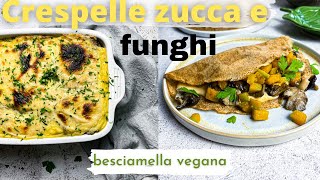 Crespelle ai funghi e zucca  besciamella vegana facilissima [upl. by Gen]