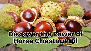 Discover the Power of Horse Chestnut Oil [upl. by Alli]