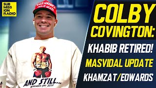 Colby Covington on Khabib Retirement KhamzatEdwards Jorge Masvidal Fight Delays and UFC Talks [upl. by Ellennaj524]