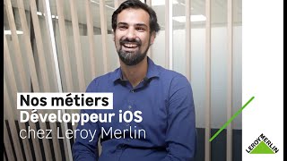 Nos métiers  Alexandre développeur IOS  Leroy Merlin [upl. by Egdirdle]