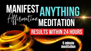 MANIFEST ANYTHING  5 Minute Daily Reprogramming Meditation  You Will See Results Within 24 Hours [upl. by Odareg967]